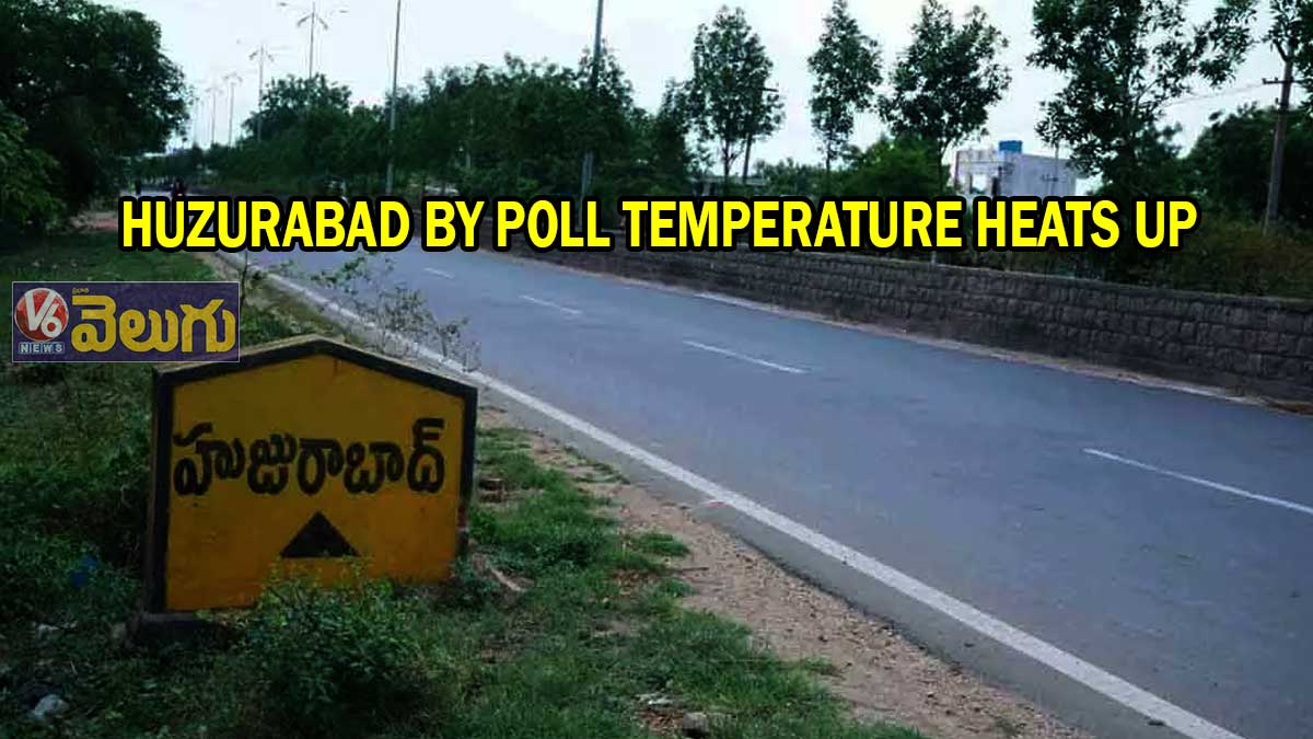 Huzurabad By poll temperature heats up